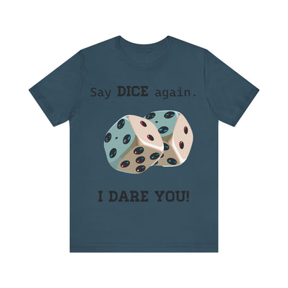 Say Dice Again T-Shirt