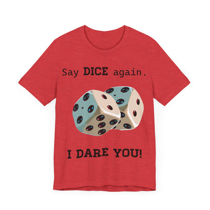 Say Dice Again T-Shirt