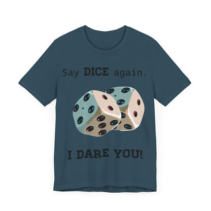 Say Dice Again T-Shirt