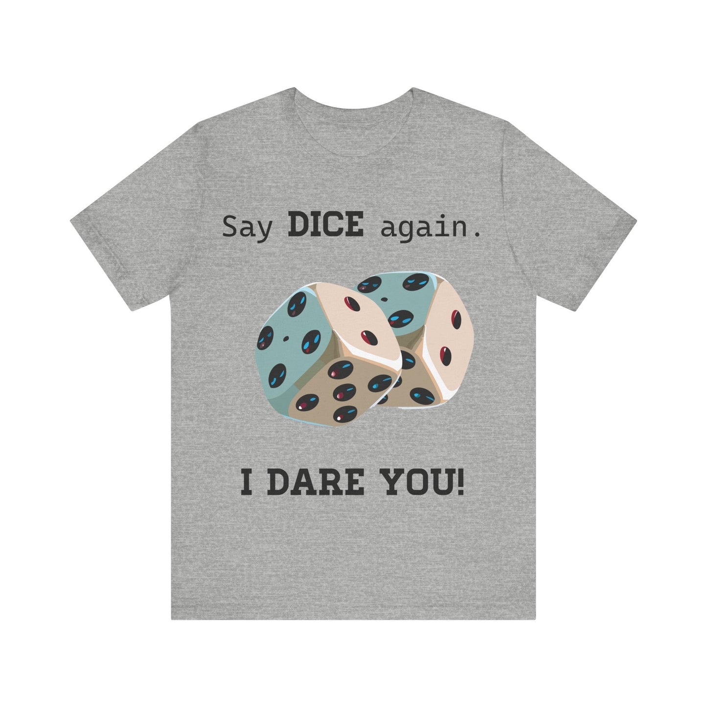 Say Dice Again T-Shirt