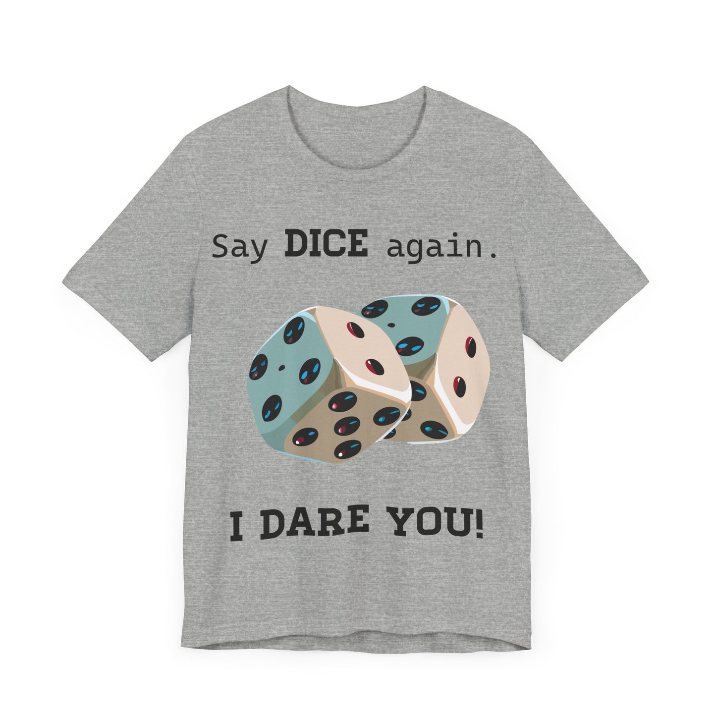 Say Dice Again T-Shirt